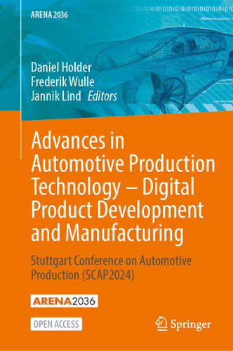 Advances in Automotive Production Technology – Digital Product Development and Manufacturing: Stuttgart Conference on Automotive Production (SCAP2024) (ARENA2036) book cover by 
