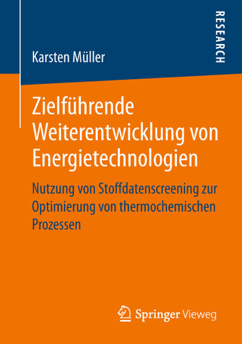 Zielführende Weiterentwicklung von Energietechnologien: Nutzung von Stoffdatenscreening zur Optimierung von thermochemischen Prozessen book cover by Karsten Müller