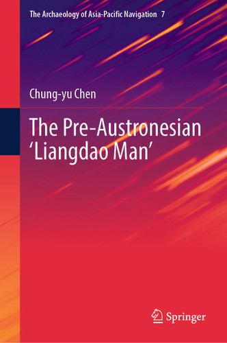 The Pre-Austronesian ‘Liangdao Man’ (The Archaeology of Asia-Pacific Navigation #7) book cover by Chung-yu Chen
