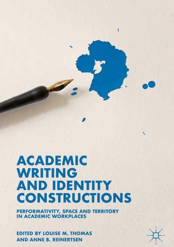 Academic Writing and Identity Constructions: Performativity, Space and Territory in Academic Workplaces book cover by 
