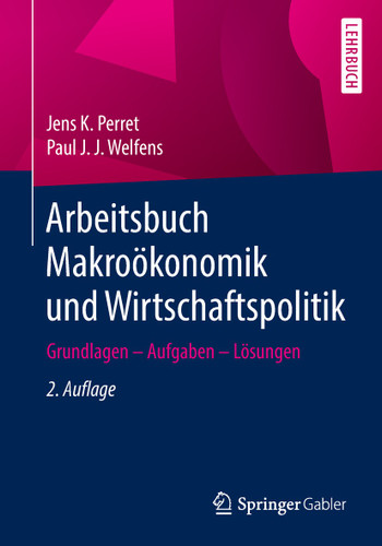 Arbeitsbuch Makroökonomik und Wirtschaftspolitik: Grundlagen – Aufgaben – Lösungen book cover by Jens K. Perret, Paul J. J. Welfens