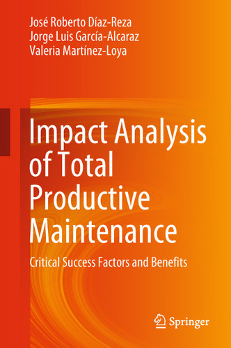 Impact Analysis of Total Productive Maintenance: Critical Success Factors and Benefits book cover by José Roberto Díaz-Reza, Jorge Luis García-Alcaraz, Valeria Martínez-Loya