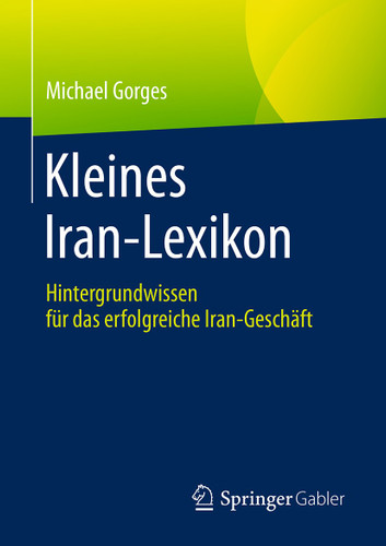 Kleines Iran-Lexikon: Hintergrundwissen für das erfolgreiche Iran-Geschäft book cover by Michael Gorges
