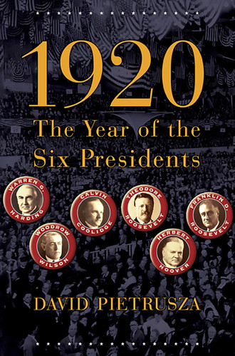 1920: The Year of the Six Presidents book cover by David Pietrusza