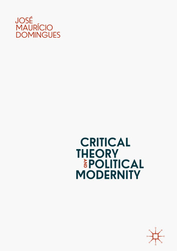 Critical Theory and Political Modernity book cover by José Maurício Domingues