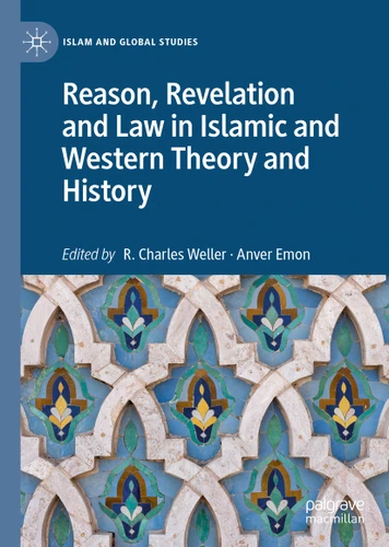 Reason, Revelation and Law in Islamic and Western Theory and History (Islam and Global Studies) book cover by 