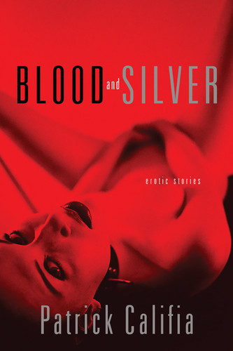 Blood and Silver: Erotic Stories book cover by Patrick Califia