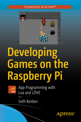 Developing Games on the Raspberry Pi: App Programming with Lua and LÖVE book cover by Seth Kenlon