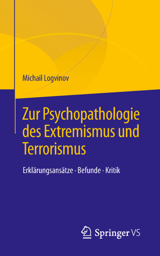 Zur Psychopathologie des Extremismus und Terrorismus: Erklärungsansätze – Befunde – Kritik book cover by Michail Logvinov