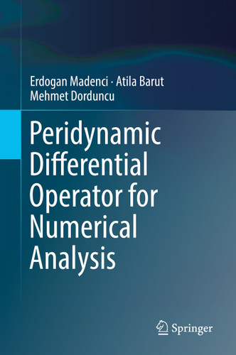 Peridynamic Differential Operator for Numerical Analysis book cover by Erdogan Madenci, Atila Barut, Mehmet Dorduncu