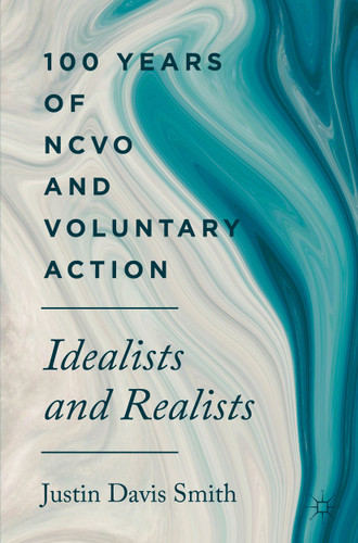 100 Years of NCVO and Voluntary Action: Idealists and Realists book cover by Justin Davis Smith
