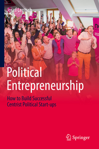 Political Entrepreneurship: How to Build Successful Centrist Political Start-ups book cover by Josef Lentsch