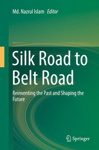 Silk Road to Belt Road: Reinventing the Past and Shaping the Future book cover by 