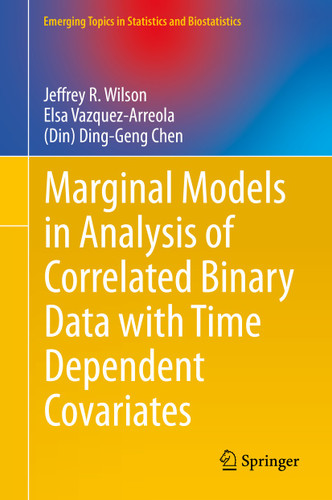 Marginal Models in Analysis of Correlated Binary Data with Time Dependent Covariates (Emerging Topics in Statistics and Biostatistics) book cover by Jeffrey R. Wilson, Elsa Vazquez-Arreola, (Din) Ding-Geng Chen