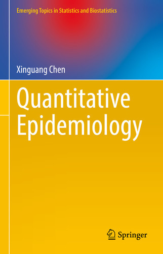 Quantitative Epidemiology (Emerging Topics in Statistics and Biostatistics) book cover by Xinguang Chen