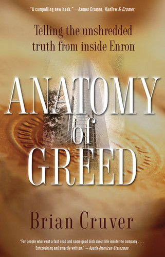 Anatomy of Greed: Telling the Unshredded Truth from Inside Enron book cover by Brian Cruver