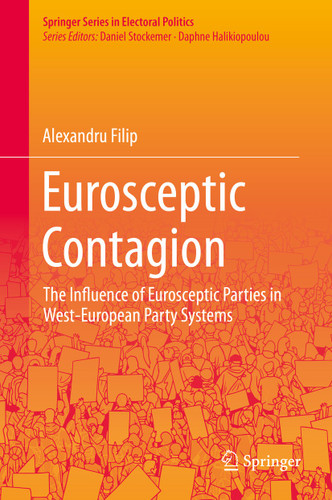 Eurosceptic Contagion: The Influence of Eurosceptic Parties in West-European Party Systems (Springer Series in Electoral Politics) book cover by Alexandru Filip