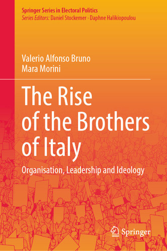The Rise of the Brothers of Italy: Organisation, Leadership and Ideology (Springer Series in Electoral Politics) book cover by Valerio Alfonso Bruno, Mara Morini