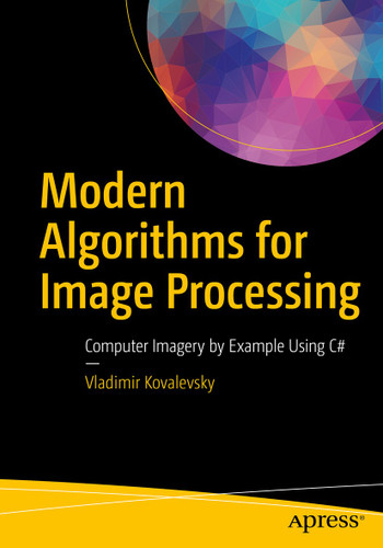 Modern Algorithms for Image Processing: Computer Imagery by Example Using C# book cover by Vladimir Kovalevsky