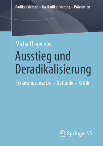 Ausstieg und Deradikalisierung: Erklärungsansätze – Befunde – Kritik (Radikalisierung – De-Radikalisierung – Prävention) book cover by Michail Logvinov