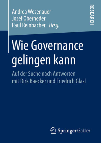 Wie Governance gelingen kann: Auf der Suche nach Antworten mit Dirk Baecker und Friedrich Glasl book cover by 