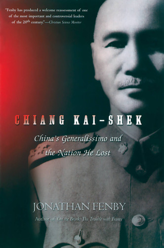 Chiang Kai Shek: China's Generalissimo and the Nation He Lost book cover by Jonathan Fenby