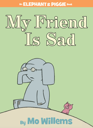 My Friend is Sad-An Elephant and Piggie Book (An Elephant and Piggie Book) book cover by Mo Willems