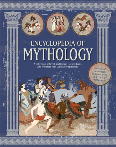 Encyclopedia of Mythology: A Collection of Greek and Roman Heroes, Gods, and Monsters with Collectible Ephemera - Includes 16 beautifully designed pieces of mythology ephemera book cover by Editors of Chartwell Books