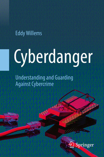 Cyberdanger: Understanding and Guarding Against Cybercrime book cover by Eddy Willems