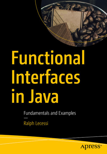 Functional Interfaces in Java: Fundamentals and Examples book cover by Ralph Lecessi