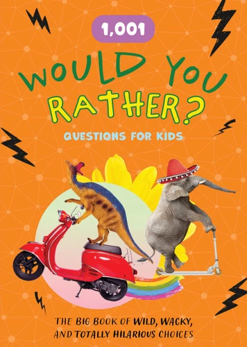1,001 Would You Rather? Questions for Kids: The Big Book of Wild, Wacky, and Totally Hilarious Choices book cover by Editors of Chartwell Books