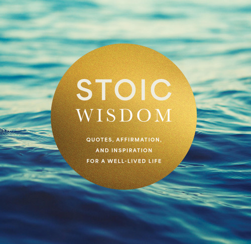 Stoic Wisdom: Quotes, Affirmation, and Inspiration for a Well-Lived Life book cover by Editors of Chartwell Books