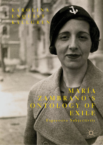 María Zambrano’s Ontology of Exile: Expressive Subjectivity book cover by Karolina Enquist Källgren