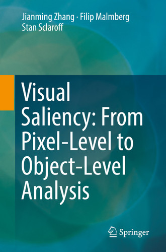 Visual Saliency: From Pixel-Level to Object-Level Analysis book cover by Jianming Zhang, Filip Malmberg, Stan Sclaroff