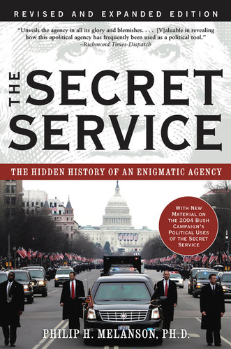 The Secret Service: The Hidden History of an Engimatic Agency book cover by Philip H. Melanson