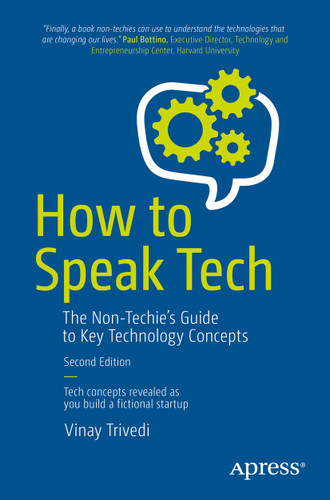 How to Speak Tech: The Non-Techie’s Guide to Key Technology Concepts book cover by Vinay Trivedi