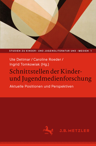 Schnittstellen der Kinder- und Jugendmedienforschung: Aktuelle Positionen und Perspektiven (Studien zu Kinder- und Jugendliteratur und -medien #1) book cover by 