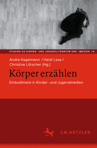 Körper erzählen: Embodiment in Kinder- und Jugendmedien (Studien zu Kinder- und Jugendliteratur und -medien #14) book cover by 