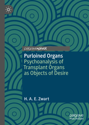 Purloined Organs: Psychoanalysis of Transplant Organs as Objects of Desire book cover by H.A.E. Zwart