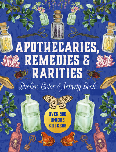 Apothecaries, Remedies & Rarities Sticker, Color & Activity Book: Over 500 Unique Stickers (Sticker Activity Deluxe Editions) book cover by Editors of Chartwell Books