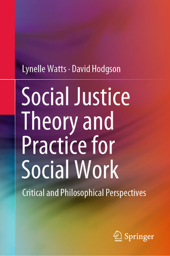 Social Justice Theory and Practice for Social Work: Critical and Philosophical Perspectives book cover by Lynelle Watts, David Hodgson