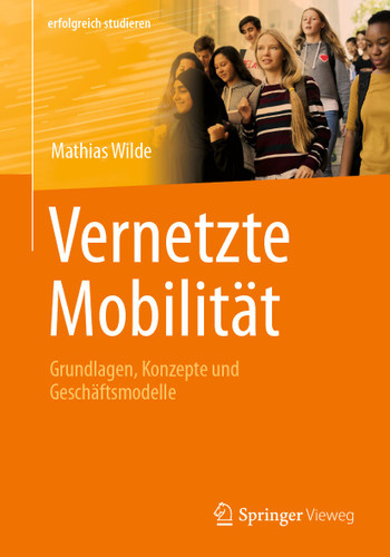 Vernetzte Mobilität: Grundlagen, Konzepte und Geschäftsmodelle (erfolgreich studieren) [9783662678336]