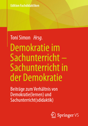 Demokratie im Sachunterricht – Sachunterricht in der Demokratie: Beiträge zum Verhältnis von Demokratie(lernen) und Sachunterricht(sdidaktik) (Edition Fachdidaktiken) book cover by 