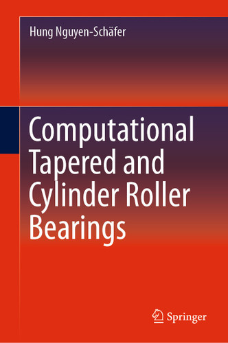 Computational Tapered and Cylinder Roller Bearings book cover by Hung Nguyen-Schäfer