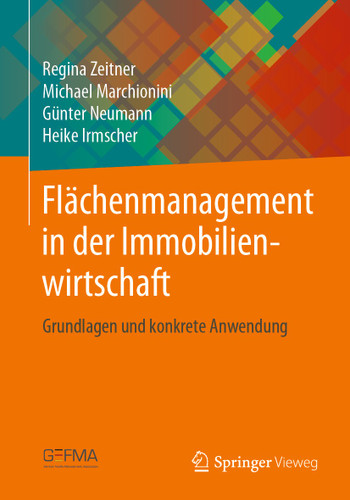 Flächenmanagement in der Immobilienwirtschaft: Grundlagen und konkrete Anwendung book cover by Regina Zeitner, Michael Marchionini, Günter Neumann, Heike Irmscher