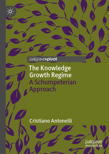 The Knowledge Growth Regime: A Schumpeterian Approach book cover by Cristiano Antonelli