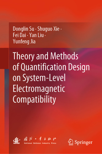 Theory and Methods of Quantification Design on System-Level Electromagnetic Compatibility book cover by Donglin Su, Shuguo Xie, Fei Dai, Yan Liu, Yunfeng Jia
