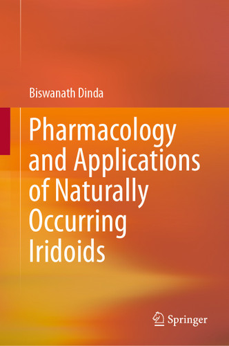 Pharmacology and Applications of Naturally Occurring Iridoids book cover by Biswanath Dinda