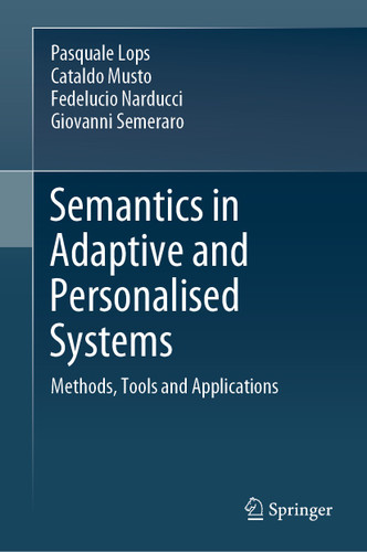 Semantics in Adaptive and Personalised Systems: Methods, Tools and Applications book cover by Pasquale Lops, Cataldo Musto, Fedelucio Narducci, Giovanni Semeraro