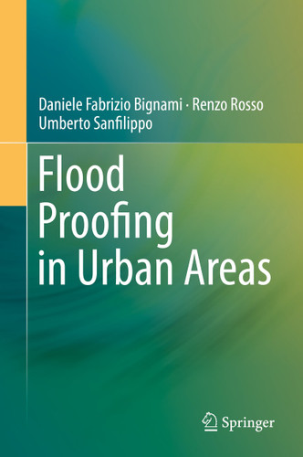 Flood Proofing in Urban Areas book cover by Daniele Fabrizio Bignami, Renzo Rosso, Umberto Sanfilippo